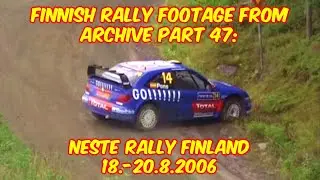 Finnish rally footage from archive part 47: Neste Rally Finland 18.-20.8.2006