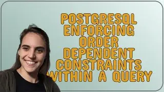 Dba: PostgreSQL enforcing order dependent constraints within a query