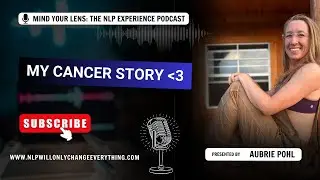 My Cancer Story | MIND YOUR LENS the Podcast