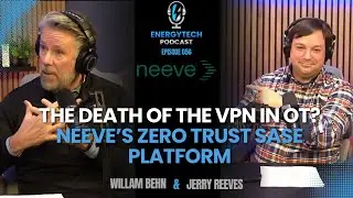 The Death of the VPN in OT? Neeve&rsquo;s Zero Trust SASE Platform Explained - Ep 056