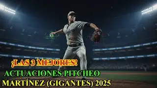 Mart&iacute;nez (Gigantes): Las 3 Mejores Actuaciones de Pitcheo 2025