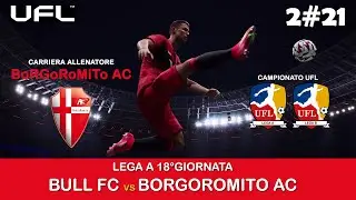 UFL - CARRIERA ALLENATORE BORGOROMITO AC - Lega A 18&deg;Giornata: BULL FC vs BORGOROMITO AC - 2#21