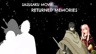 SasuSaku Movie: Returned Memories (FULL)