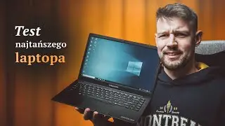 TESTUJĘ NAJTAŃSZEGO, NOWEGO LAPTOPA