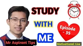 Study with Me || Episode - 35 || UPSC Aspirants || Mr Aspirant Tips 
