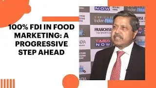 100% FDI in food marketing: a progressive step ahead