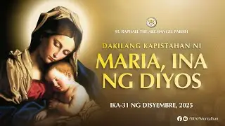 Dakilang Kapistahan ni Maria, Ina ng Diyos | Disyembre 31, 2025 | 9:00 N.G.