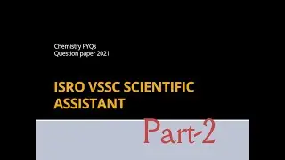 ISRO VSSC SCIENTIFIC ASSISTANT PYQ part 2 | PAPER 2021 | CHEMISTRY