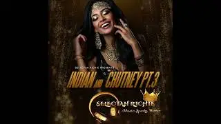 Selectah Richie - Indian & Chtuney Pt.3