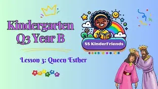 SS Kindergarten Q3 (B) Lesson 3: Queen Esther