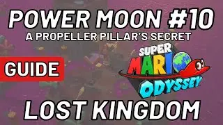 Super Mario Odyssey - Power Moon #10: A Propeller Pillar&rsquo;s Secret  - Lost Kingdom