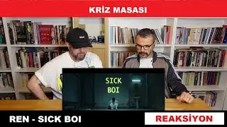 Kriz Masası vol 10: Ren - Sick Boi (Reaksiyon)