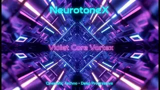 NeurotoneX &ndash; Vol 4:  Flux - 21. Violet Core Vortex | Cinematic Techno &bull; Deep Progressive