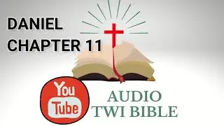 ✝️  Daniel Chapter 11 - Audio Twi Bible reading   📖