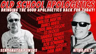 Old School Apologetics with Kelly Powers & Nitro Matt! Bringing Good Apologetics Back for Today