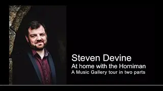 Hear It Live! Digital - Steven Devine, At Home with the Horniman (Part 2)