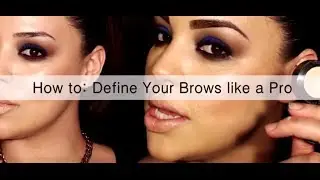 HOW TO: DEFINE YOUR BROWS LIKE A PRO