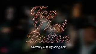 Screwly G x TiyGangAce - Tap that Button(INSTRUMENTAL)Type Beat