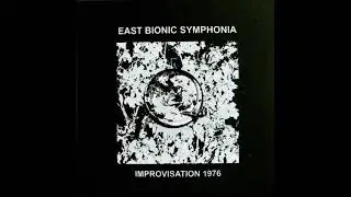 East Bionic Symphonia – Improvisation 1976