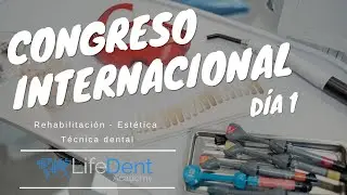 Congreso Internacional Rehabilitaci&oacute;n Oral, Est&eacute;tica dental y T&eacute;cnica dental Lifedent Academy