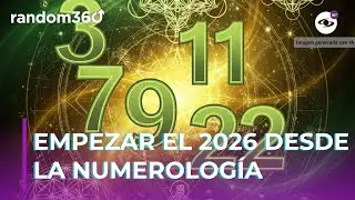 Un an&aacute;lisis del 2026 desde la numerolog&iacute;a - Random 360