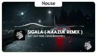 Sigala - Just Got Paid ( NAAZUK Remix ) [ Bass Boosted ]