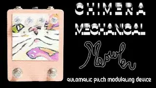 Chimera Mechanical - Meowler Automatic Pitch Modulating Device | Pedal Demo