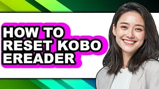 How to Reset Kobo Ereader (full Guide)
