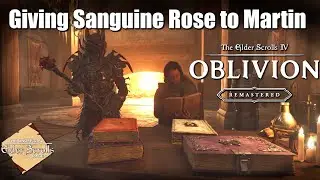 Giving Sanguine Rose to Martin for a Unique Dialogue | Oblivion Remastered | UESP