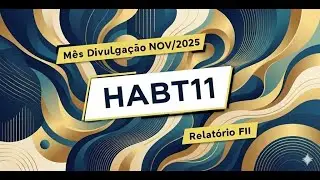 HABT11 - Dividend Yield de 16,93% e Compra de Ativo (Outubro/2025)