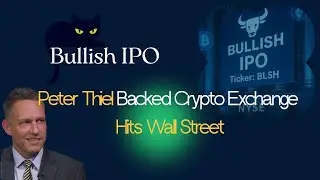 Bullish IPO: Peter Thiel-Backed Crypto Exchange Hits Wall Street