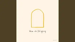 When We Feel Young