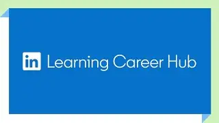 Исследуйте LinkedIn Learning Career Hub