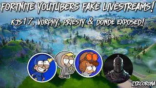 Fortnite Youtubers Fake Livestreams!! (Priesty, Kjs17, Donde & Vorphy)