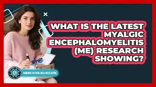 What Is The Latest Myalgic Encephalomyelitis (ME) Research Showing? - Chronic Fatigue Wellness Guide