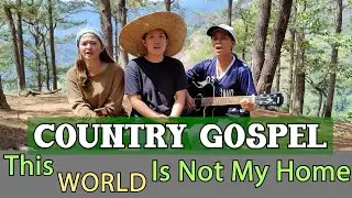This world is not my home/Country gospel Song - Kriss Tee Hang and Cordillera Songbirds