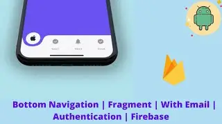 Bottom Navigation | Fragment | With Email | Authentication | Firebase | Part 1