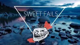 Sweet Fails Compilation 1