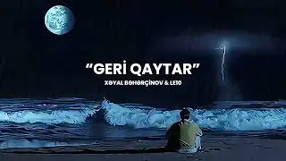 Xəyal Bəhər&ccedil;inov & Le10 &mdash;Geri Qaytar (Official Music)