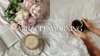 MIRACLE MORNING - Fenomen Poranka, czyli ... zanim świat mnie zawoła 🌸