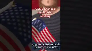 USCIS Changes: Immigration Scrutiny