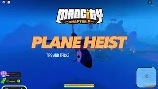 [ TIPS ] Plane heist in Mad City Chapter 2
