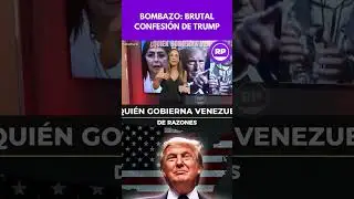 BOMBAZO: BRUTAL CONFESI&Oacute;N DE TRUMP