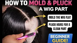 How to Mold a Wig + Pluck a Clean Middle Part | Wig Tips For Beginners