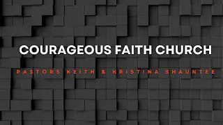 Courageous Faith Church Sunday Service and Day 14 of our 21 Days of Prayer & Consecration.