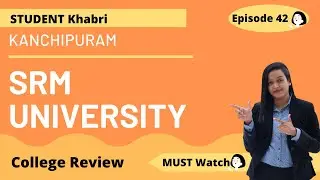 SRM University, Kanchipuram, Tamil Nadu | College Review | Placement | Fee Structure