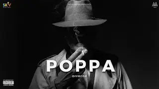 POPPA : Divrose | Yeah Proof | Melo Music | Punjabi Songs 2022