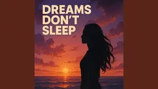 Dreams Don&rsquo;t Sleep