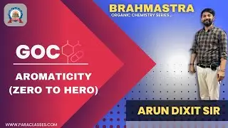 Aromaticity (zero to hero) | L-18 | GOC | Chemistry By Arun Dixit Sir