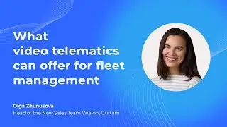 What video telematics can offer for fleet management | Wialon at Winter IoT Days 2023